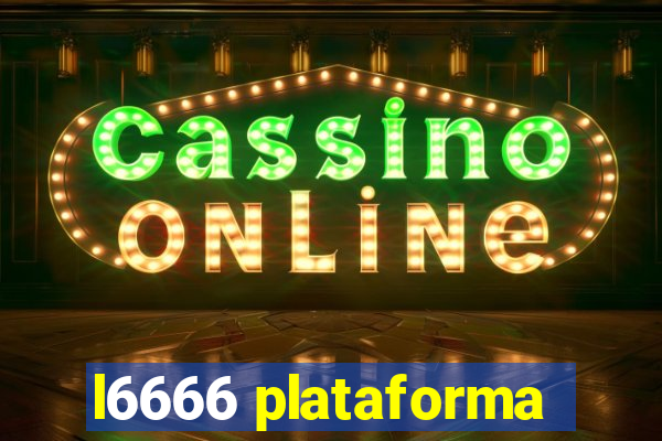 l6666 plataforma